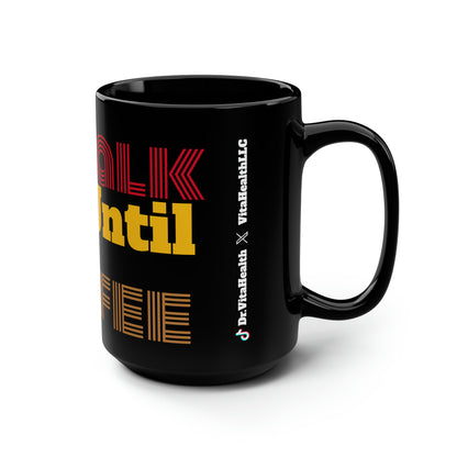 Don't Talk To Me Until I've Had My Coffee - Black Mug, 15oz, Coffee Mug, Coffee/Tea, Coffee Lovers, Tea Lovers, Funny Mug, Cups